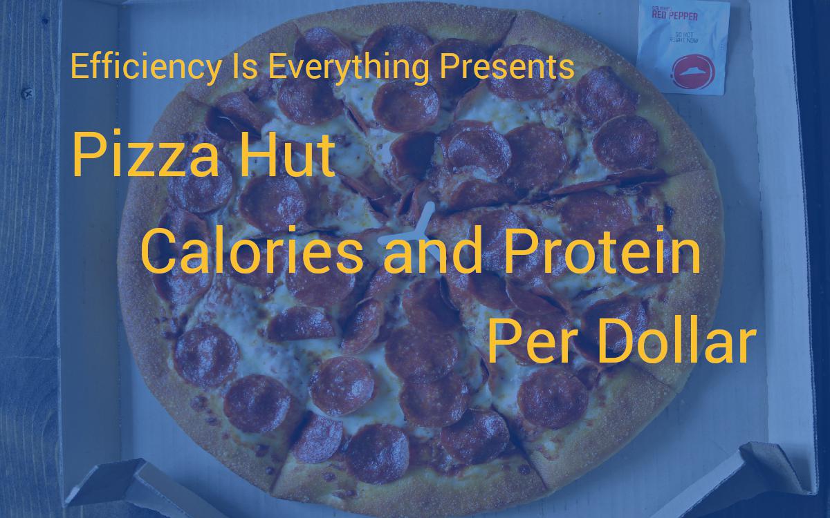 Pizza Hut Calories Per Dollar And Protein Per Dollar